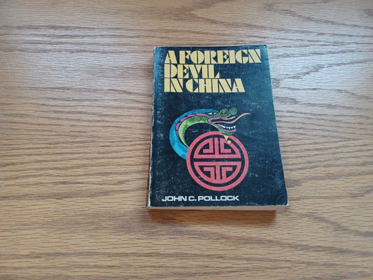 A Foreign Devil In China John C Pollock 1971 Crusade Edition