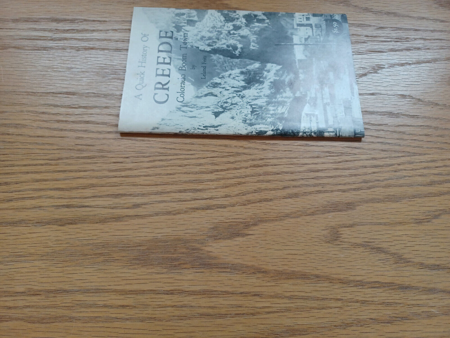 A Quick History Of Creede Colorado Boom Town Leland Feitz 1969