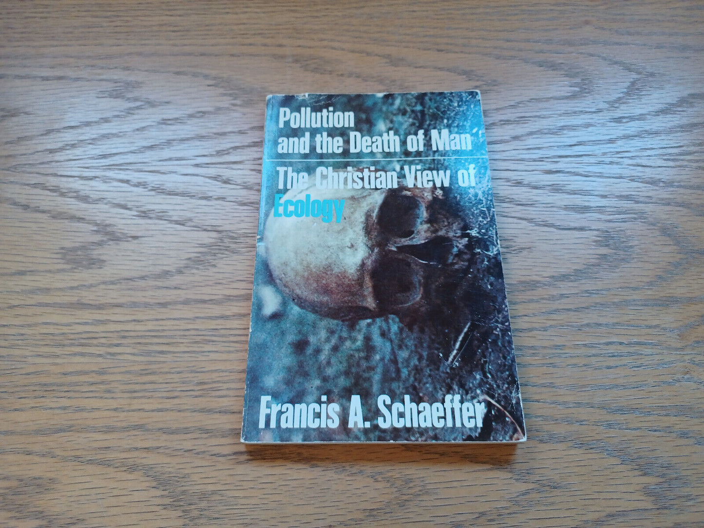 Pollution And The Death Of Man The Christian View Of Ecology 1970