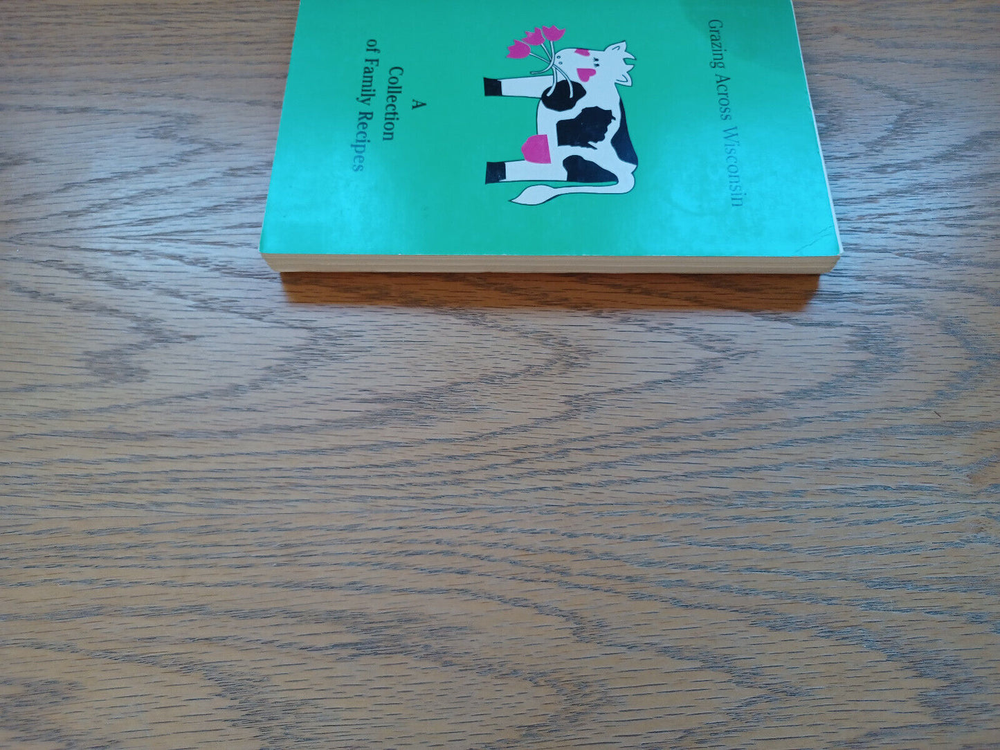 Grazing Across Wisconsin Collection Of Family Recipes 1991