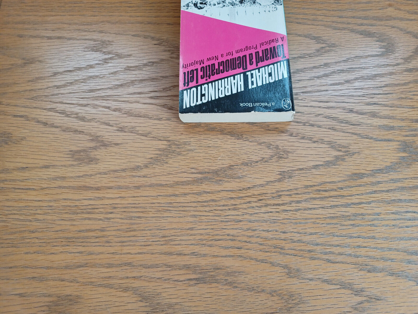 Toward a Democratic Left Michael Harrington 1972 Ppaerback Penguin Books