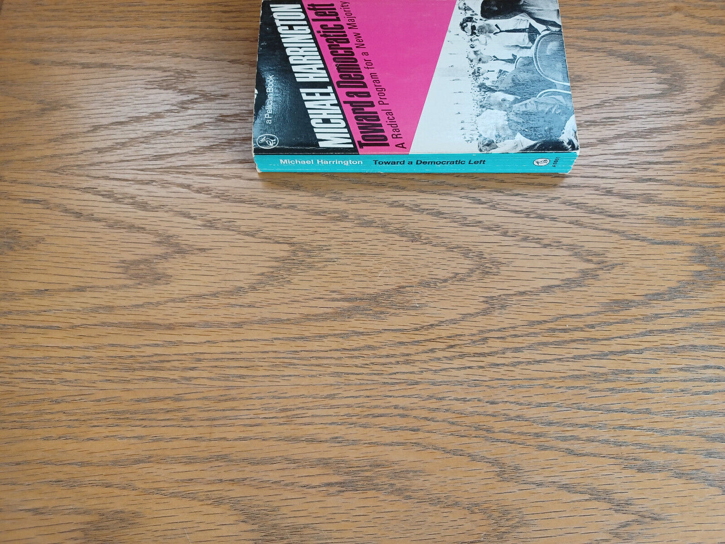 Toward a Democratic Left Michael Harrington 1972 Ppaerback Penguin Books
