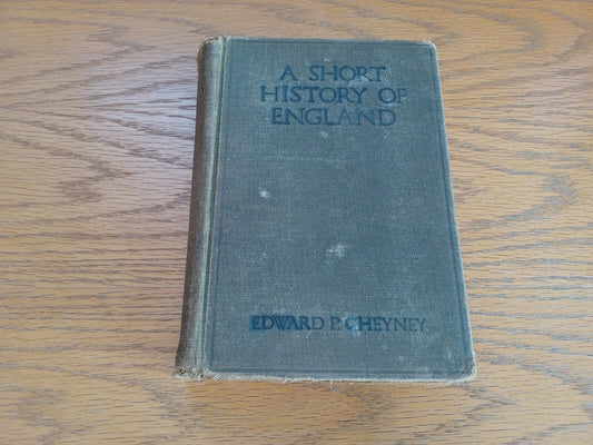 A Short History of England Edward P Cheyney 1927 Ginn and Company Hardcover