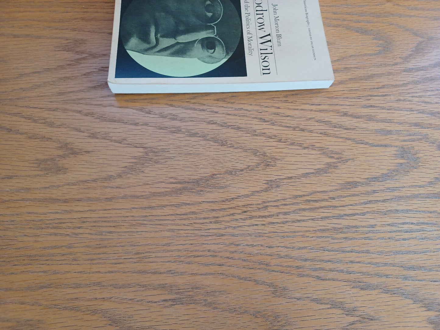Woodrow Wilson and the Politics of Morality John Morton Blum 1956 Paperback Litt
