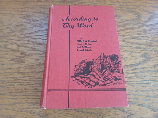 According to Thy Word 1954 Hardcover Covenant Press Clifford W Bjorklund