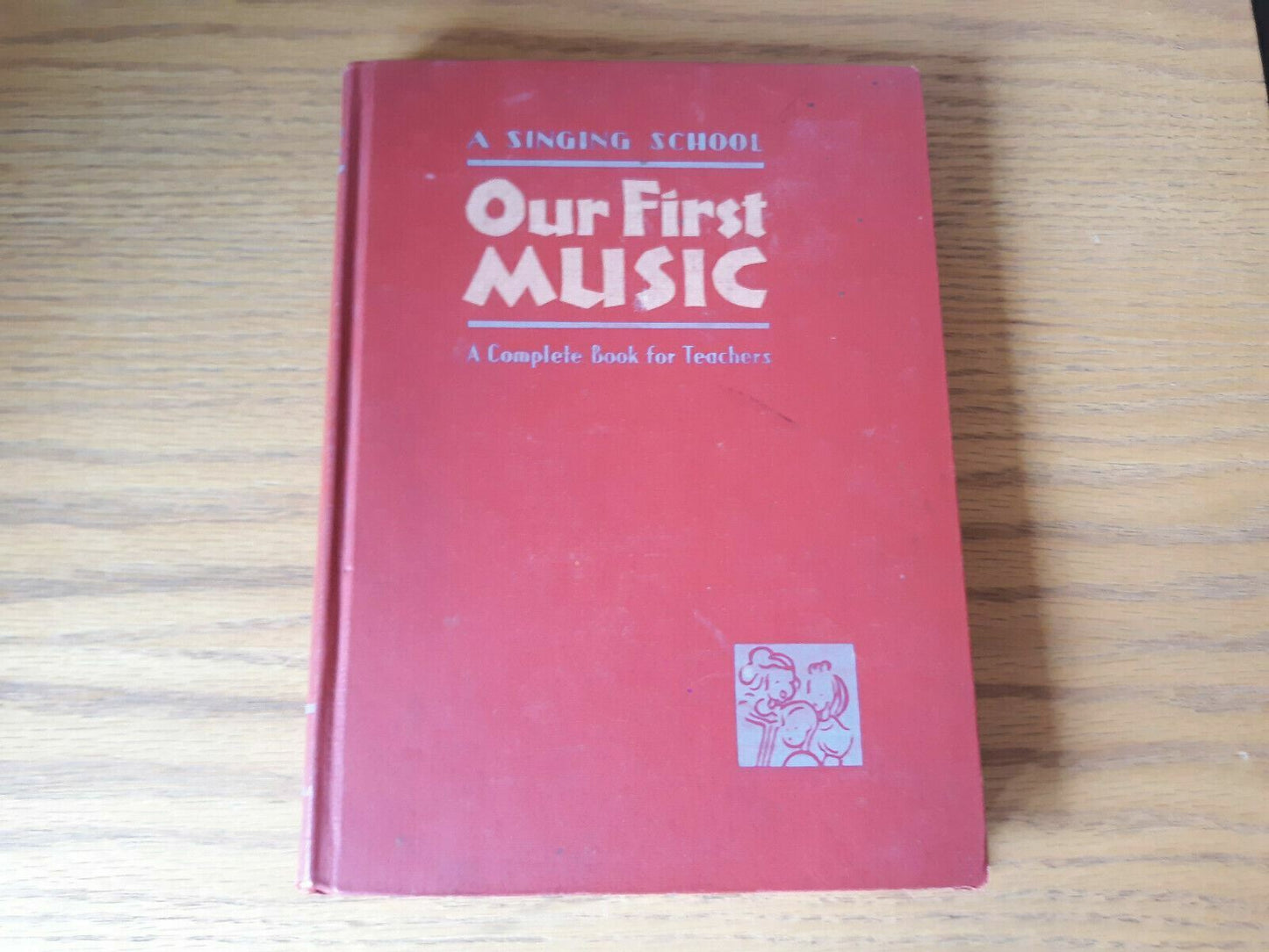 A Singing School Our First Music A Complete Book For Teachers 1942