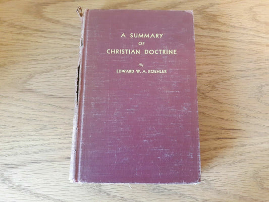 A Summary of Christian Doctrine by Edward W. A. Koehler 1952 Hardcover B