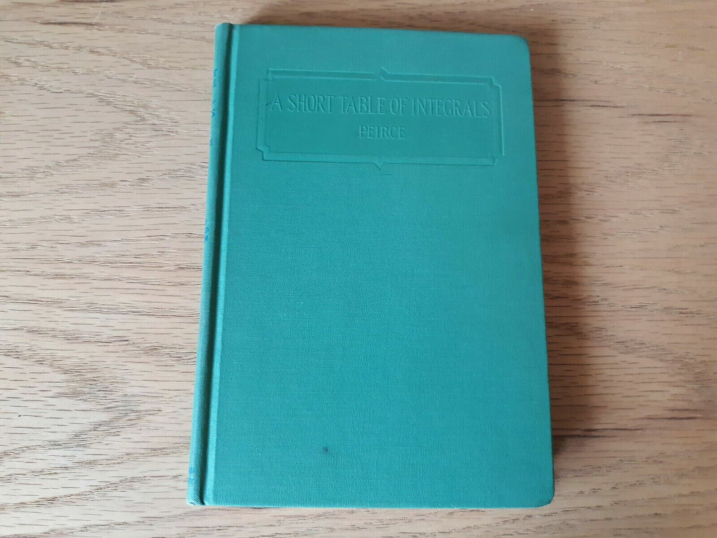 1929 A Short Table of Integrals HC by B.O. Pierce - 3rd Revised Edition