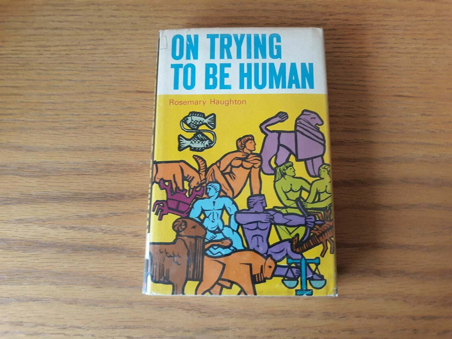 ON TRYING TO BE HUMAN By Rosemary Haughton - 1966, Catholic 1st Edition
