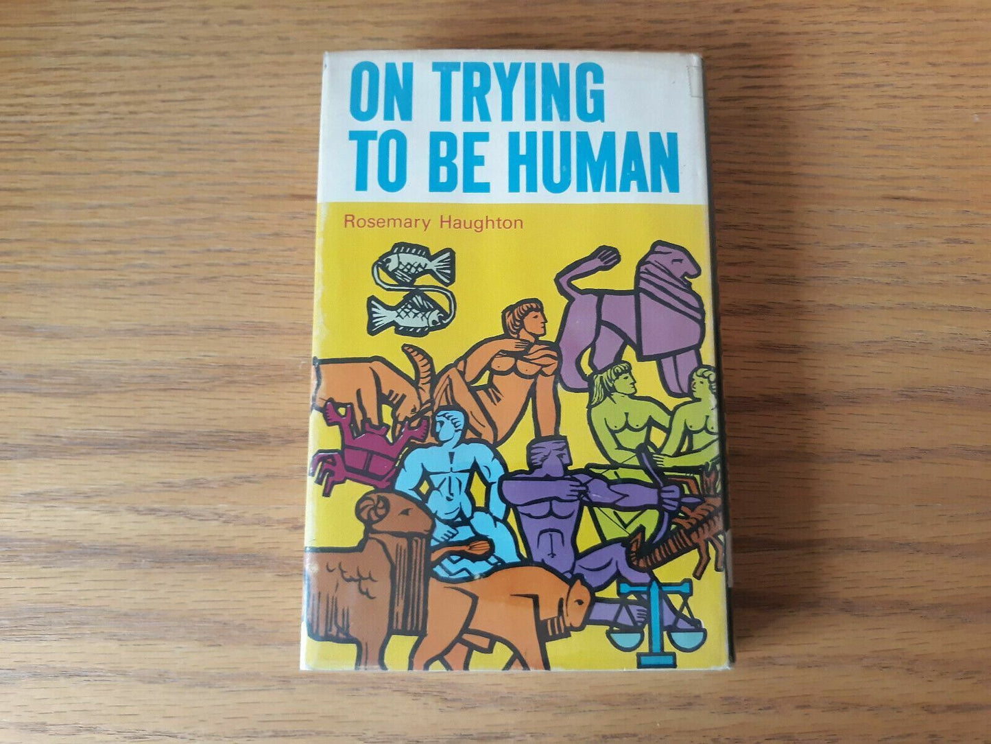 ON TRYING TO BE HUMAN By Rosemary Haughton - 1966, Catholic 1st Edition