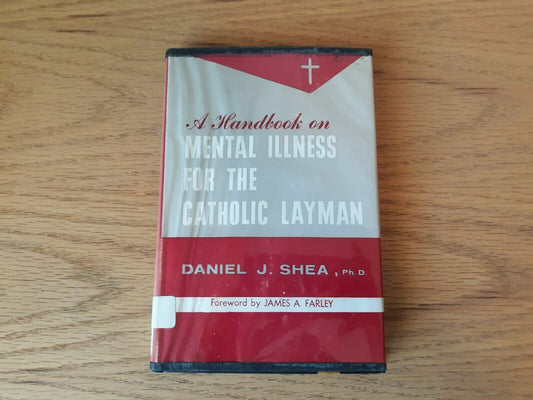 A Handbook on Mental Illness for the Catholic Layman Shea 1958 First Ed HC/DJ