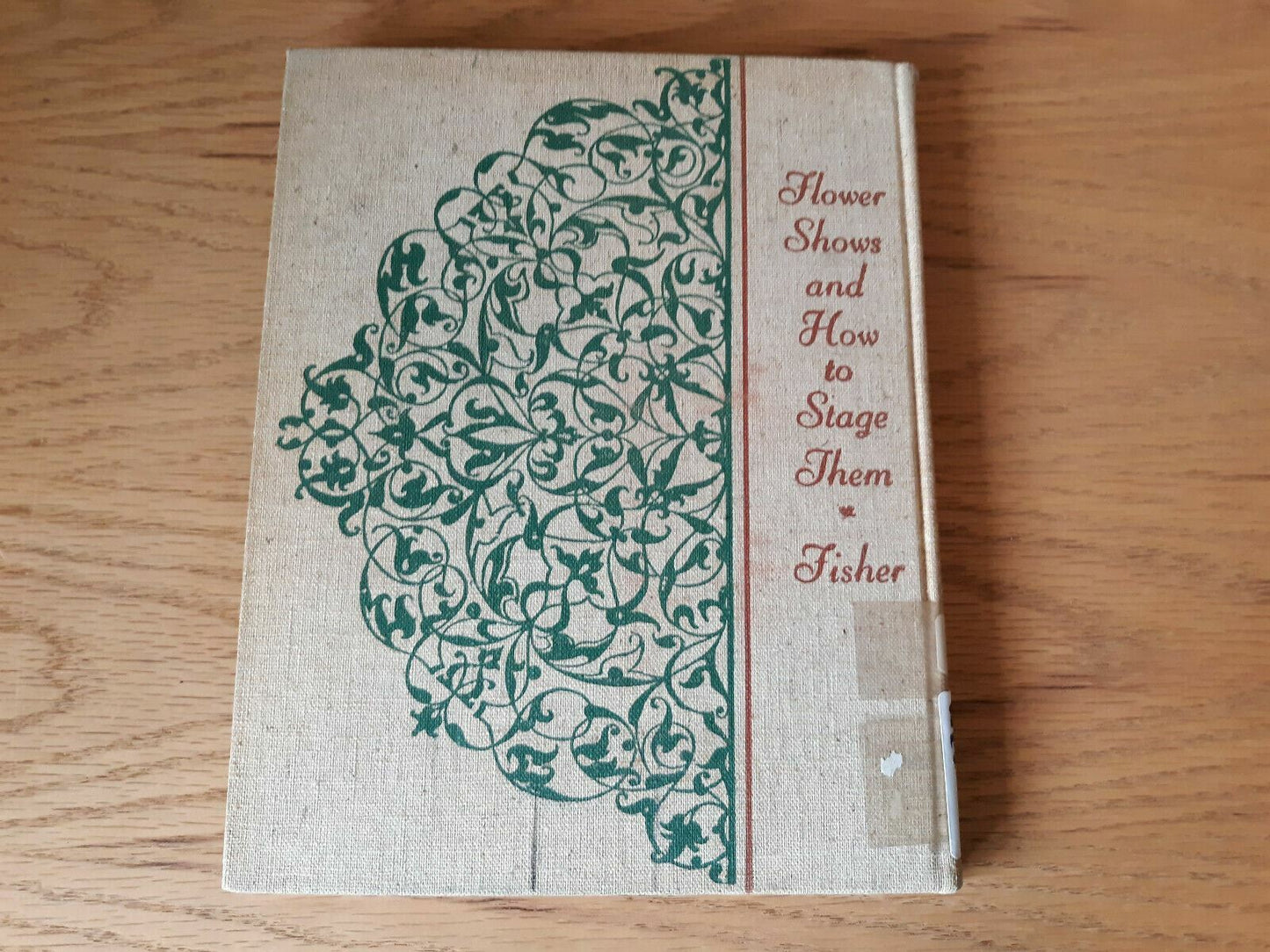 FLOWER SHOWS AND HOW TO STAGE THEM by Adele S Fisher 1938