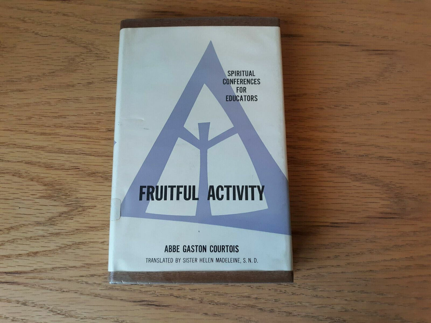 Fruitful Activity, Spiritual Conferences for Educators by Courtois 1962 HC/DJ