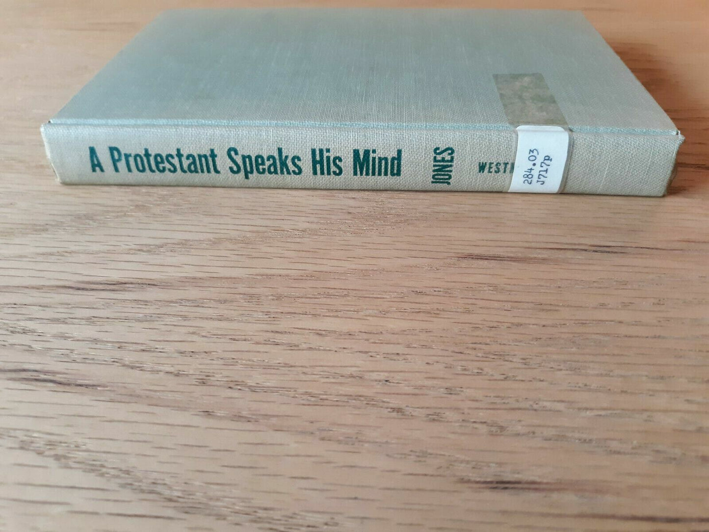 A Protestant speaks his mind by Jones, Ilion Tingnal Hardcover