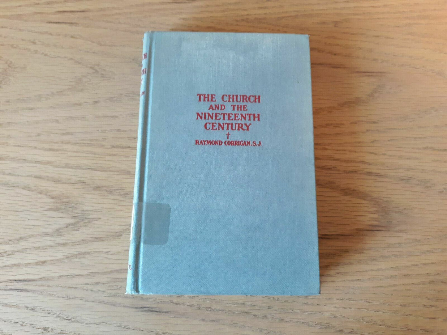 The church and the nineteenth century 1948 Raymond Corrigan Hardcover