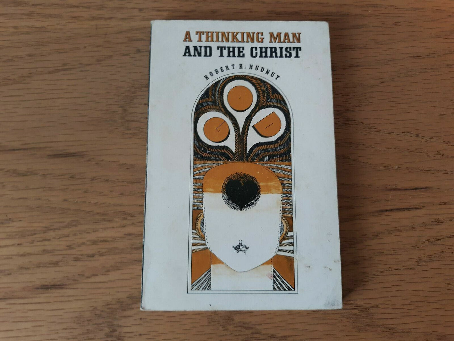 A Thinking Man and the Christ by Robert Hudnut 1971