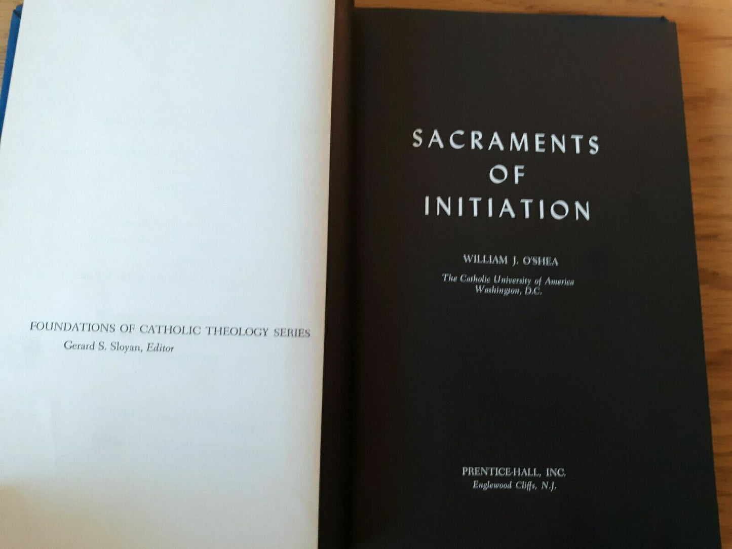 Sacraments of Initiation Foundations of Catholic Theology William J. O'Shea B