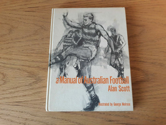 A Manual of Australian Football 1965 by Alan Scott Hardcover 1st Edition