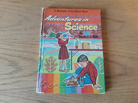 Adventures in Science Whitman Learn About Book 1963 Hardcover Charles D. Neal