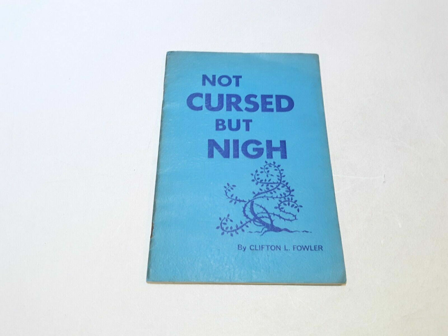 Not Cursed But Nigh Clifton Fowler 1965 Maranatha Press