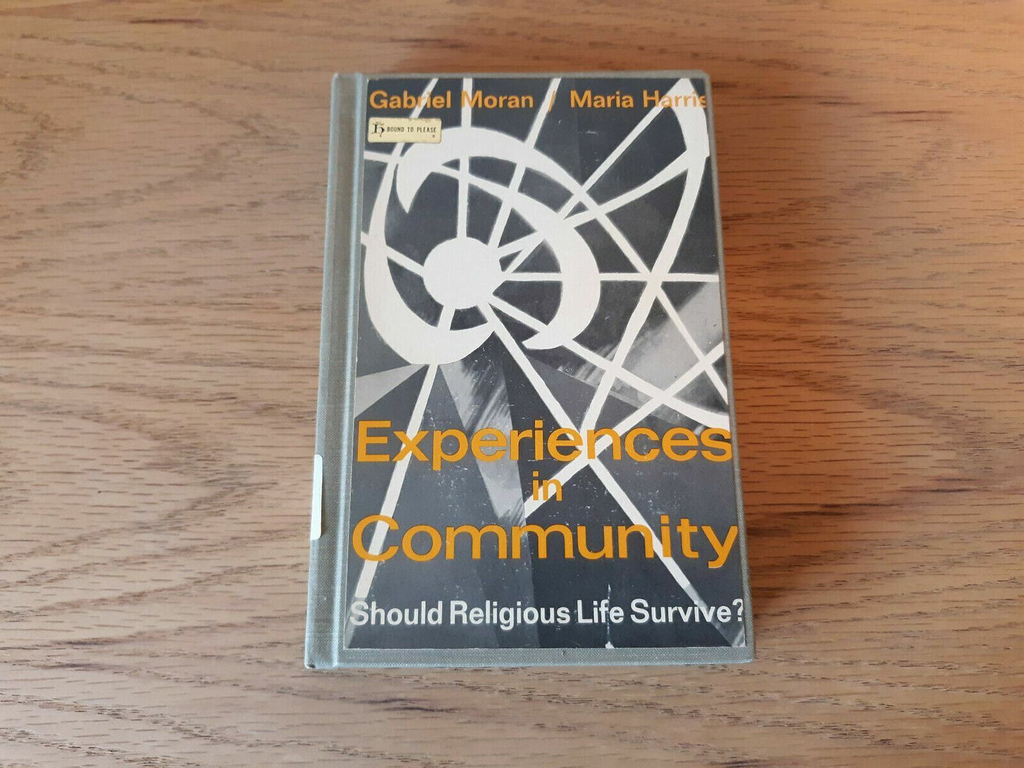Experiences in community Should religious life survive? by Moran, Gabriel 1968