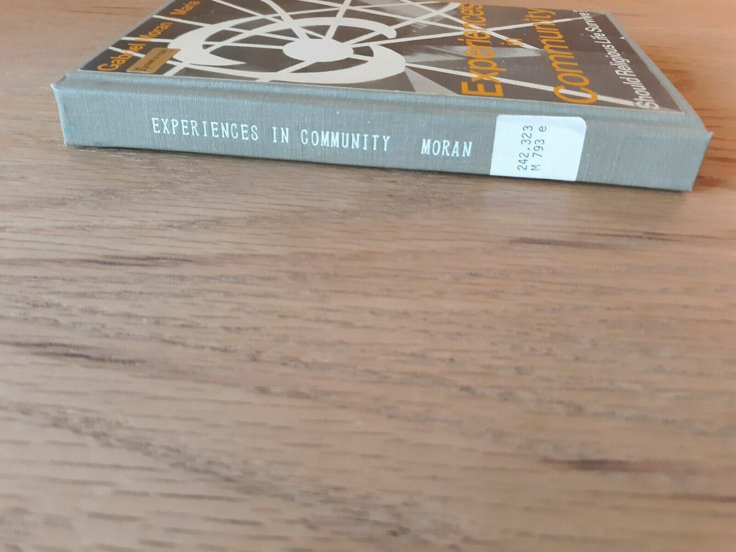 Experiences in community Should religious life survive? by Moran, Gabriel 1968