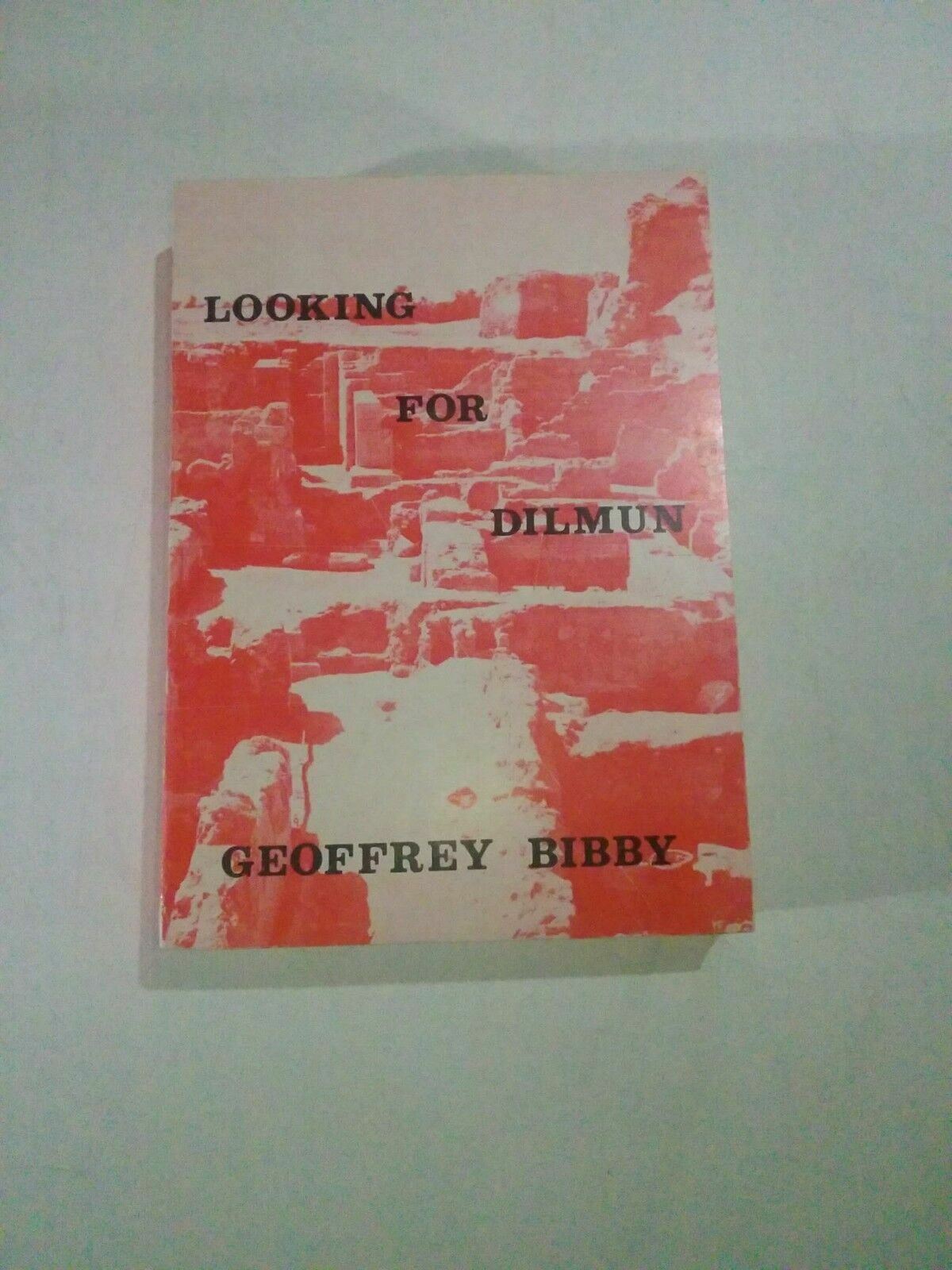 Looking for Dilmun - Geoffrey Bibby - Proof editions book 1973 archeologia R