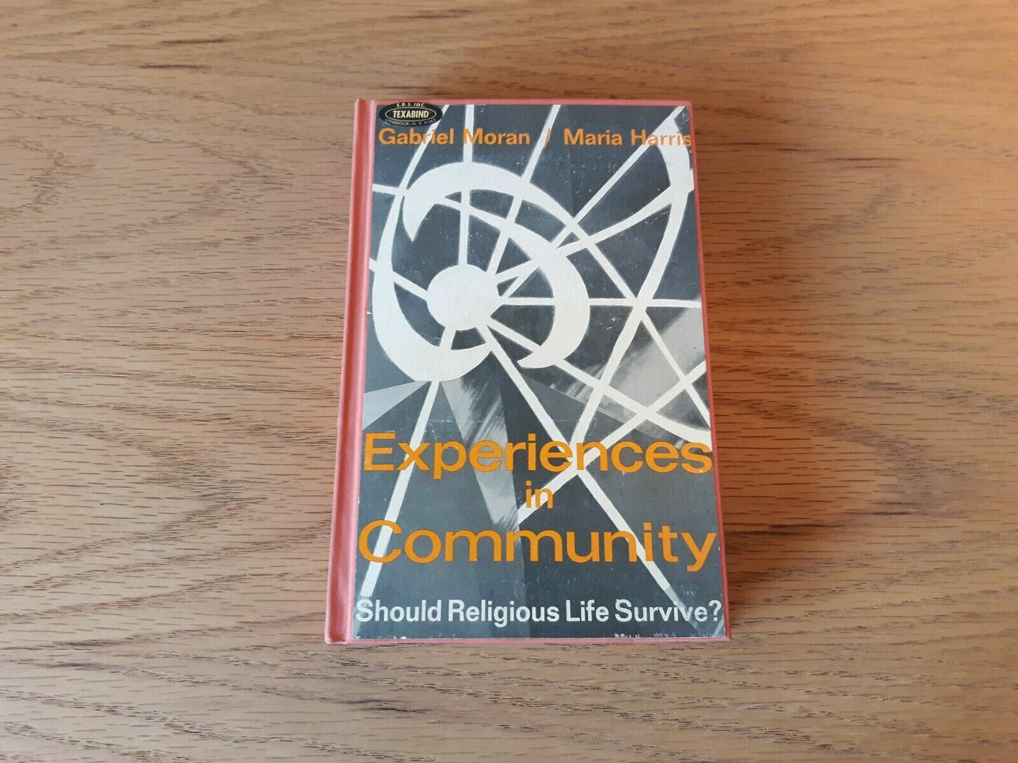 Experiences in community Should religious life survive? by Moran, Gabriel 1968 B