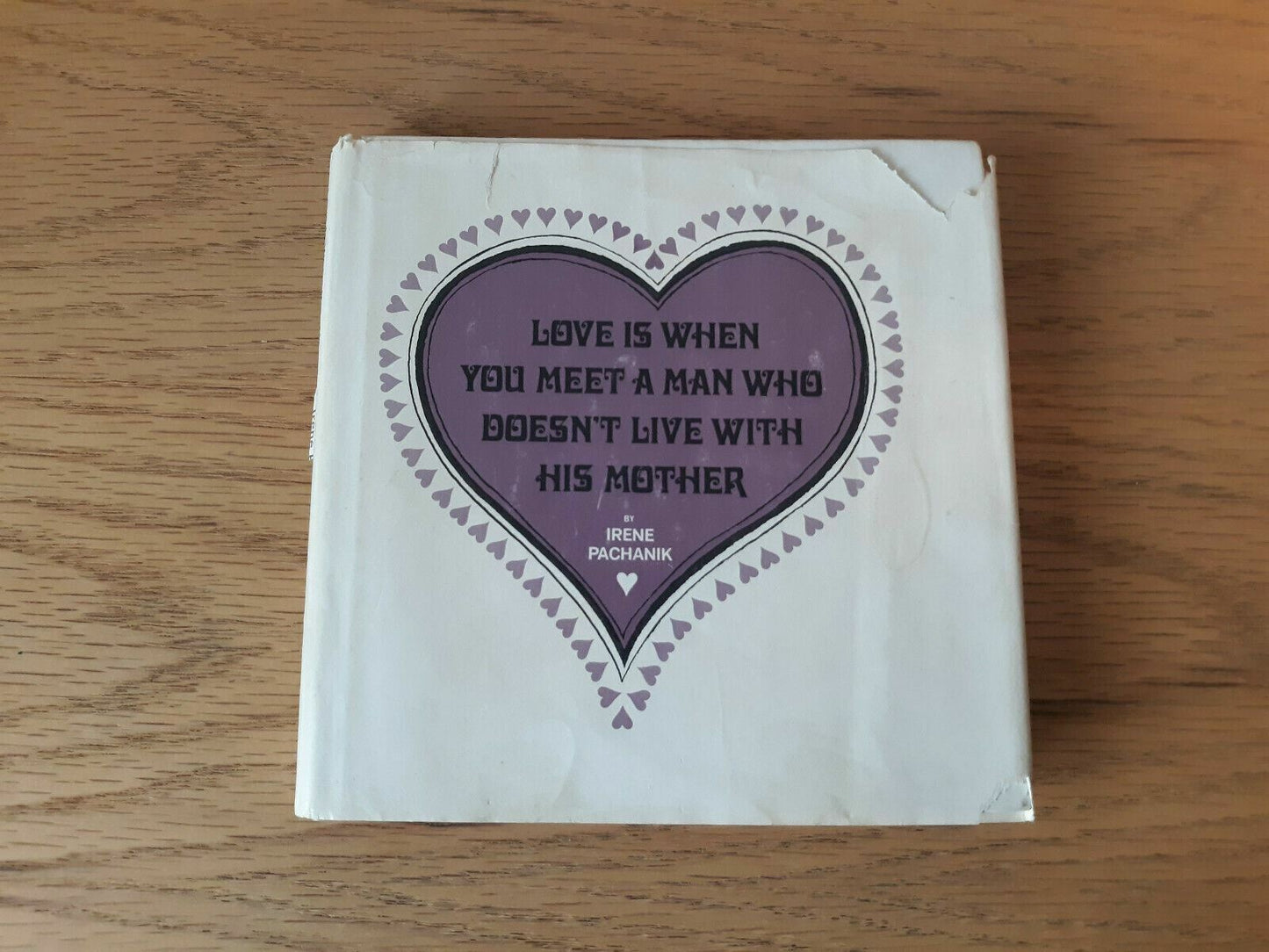 Love is When You Meet a Man Who Doesn't Live with His Mother by Pachanik, Irene