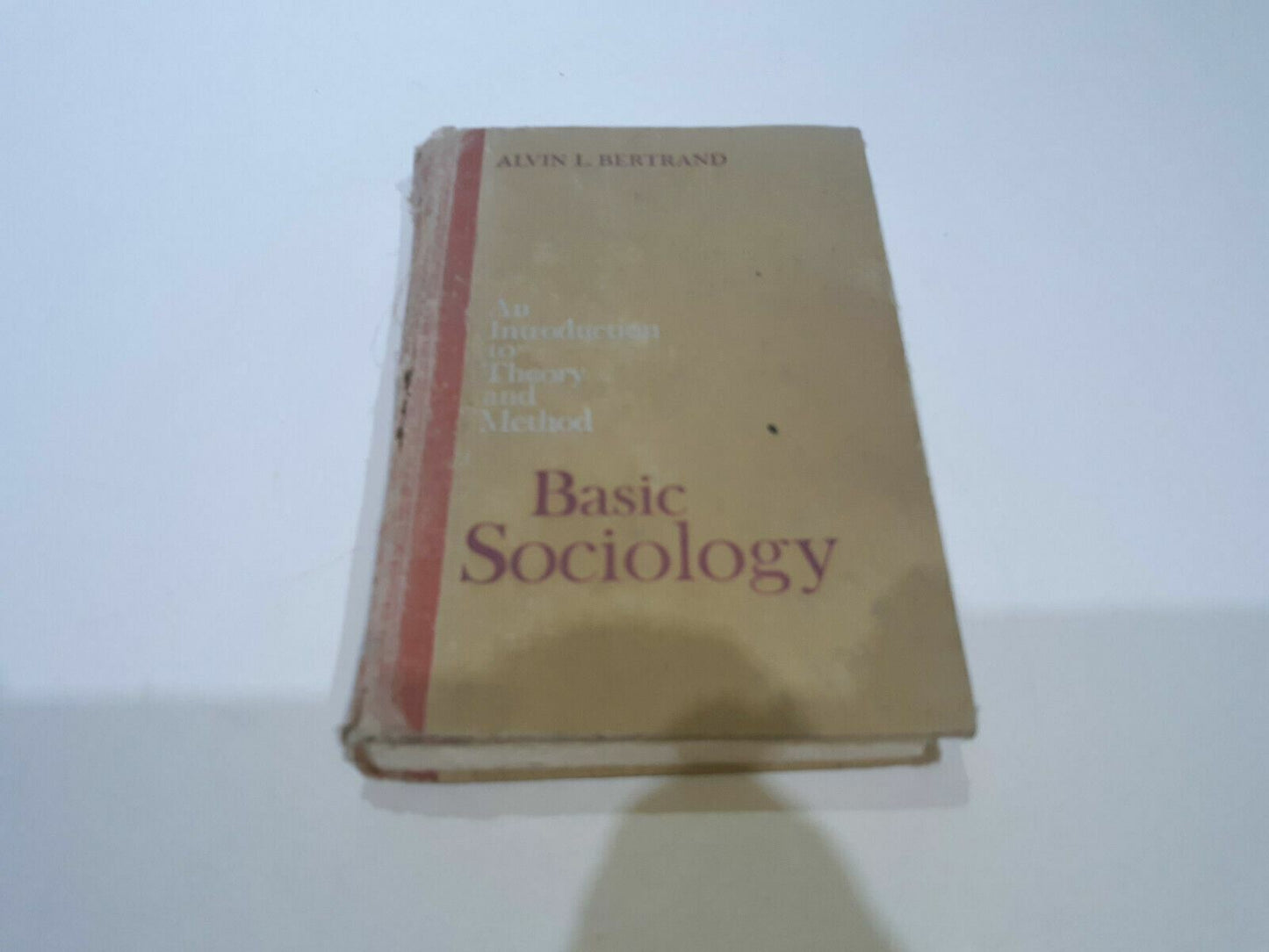 Basic Sociology An Introduction to Theory and Method by Alvin L Bertrand 1967