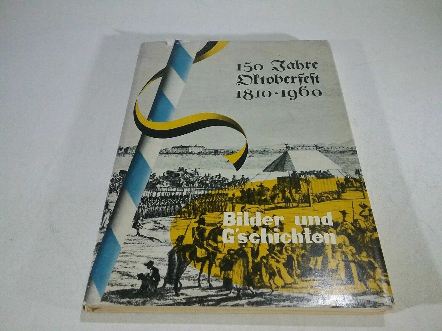 150 Jahre Oktoberfest 1810-1960: Bilder und G'schichten(German) Hardcover – 1960