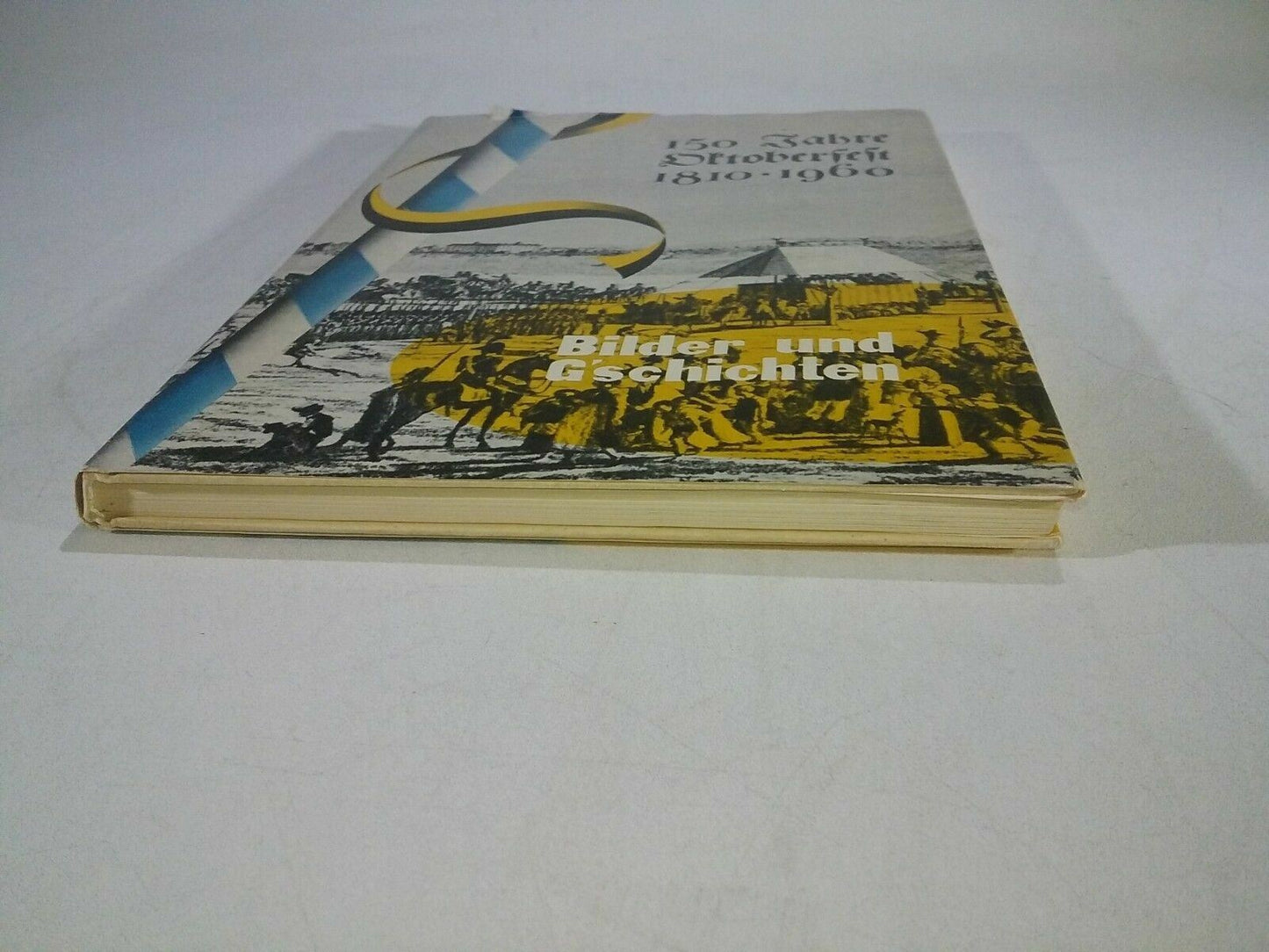 150 Jahre Oktoberfest 1810-1960: Bilder und G'schichten(German) Hardcover – 1960