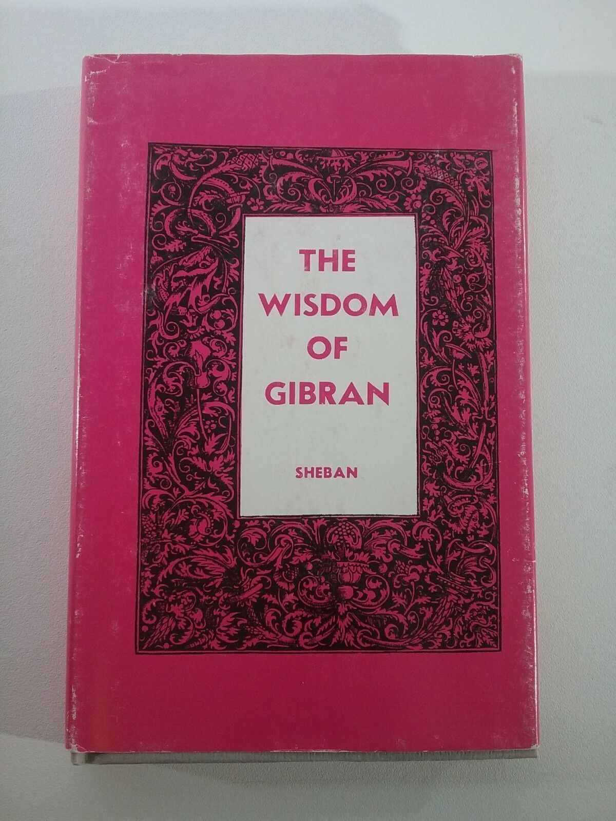 1966 The Wisdom of Gibran ( Kahlil ) Aphorisms & Maxims J Sheban HC