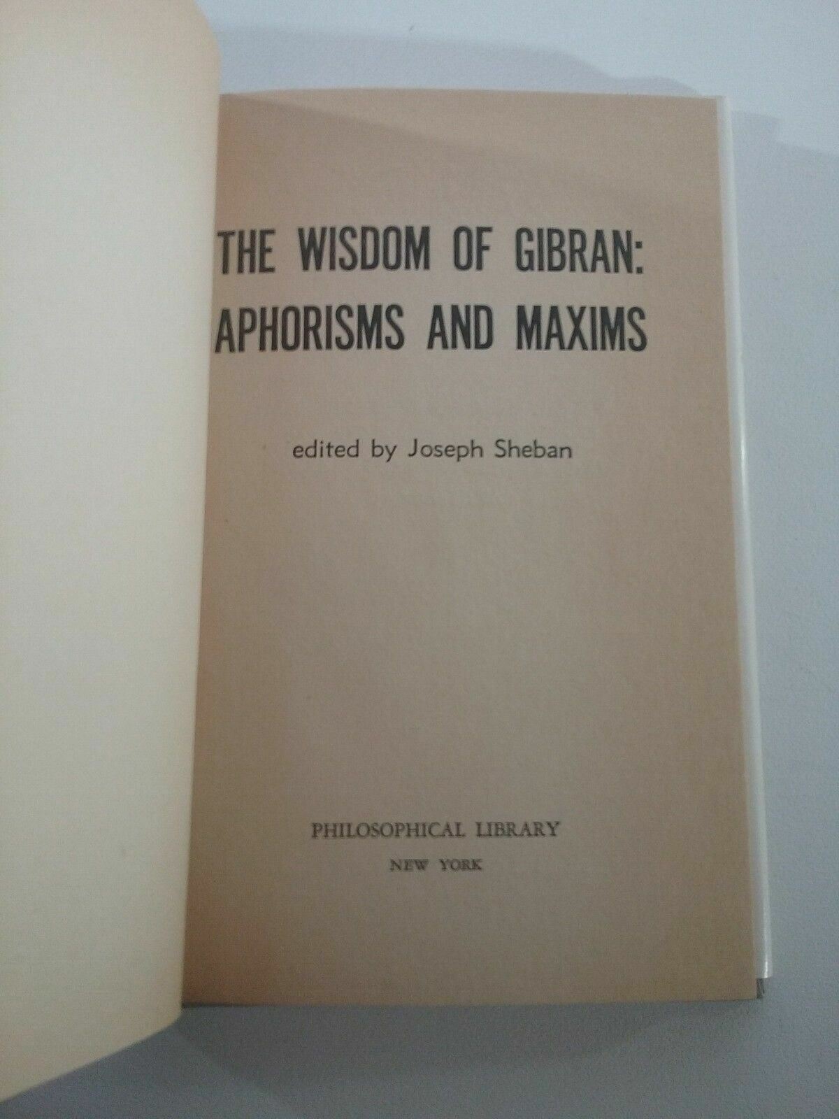 1966 The Wisdom of Gibran ( Kahlil ) Aphorisms & Maxims J Sheban HC