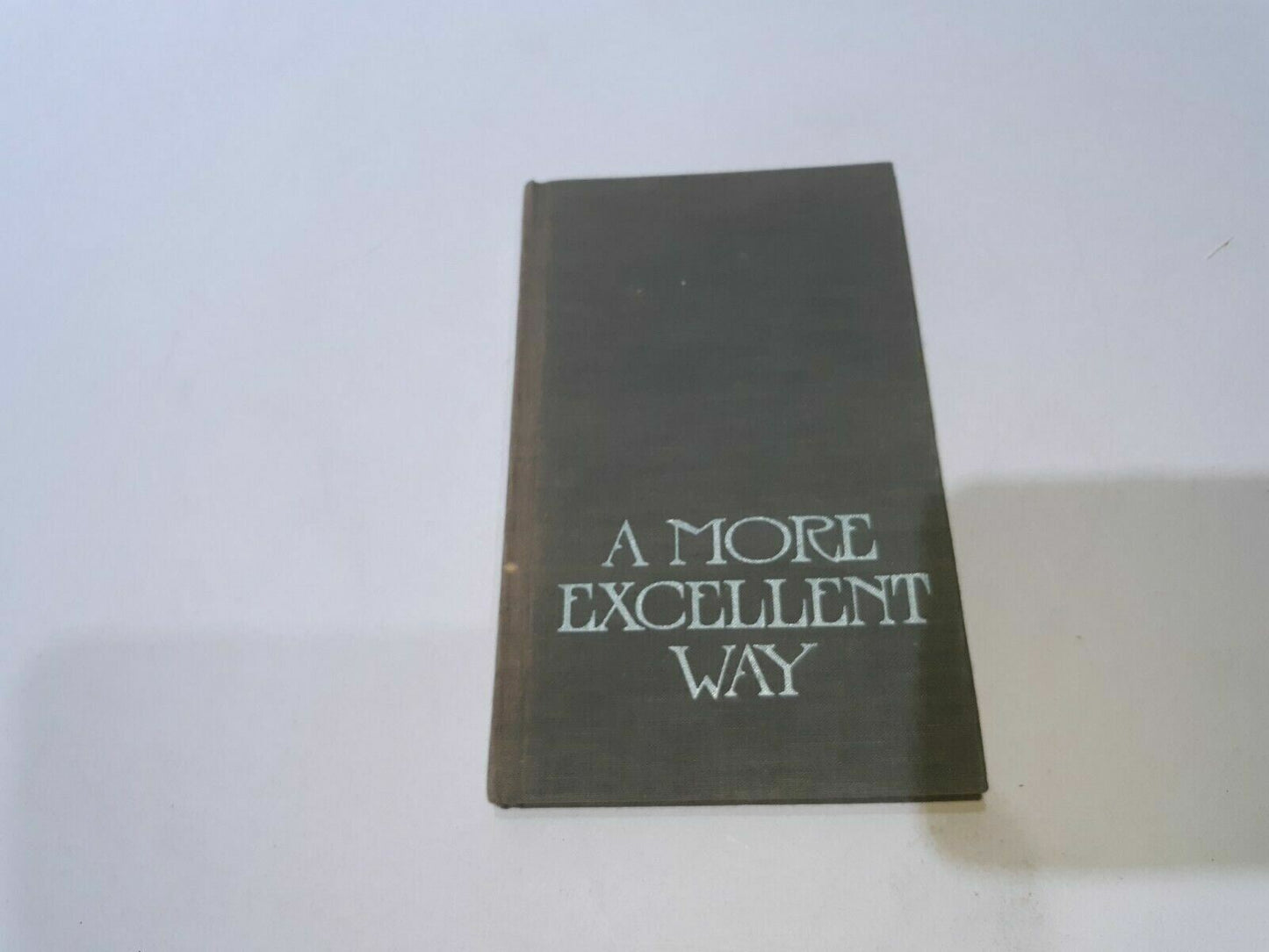 A More Excellent Way by Chester Pennington 1969 Hardcover