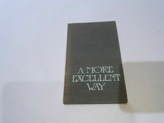 A More Excellent Way by Chester Pennington 1969 Hardcover
