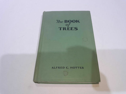A. C. Hottes THE BOOK OF TREES DeLa Mare 1947 4th Pr