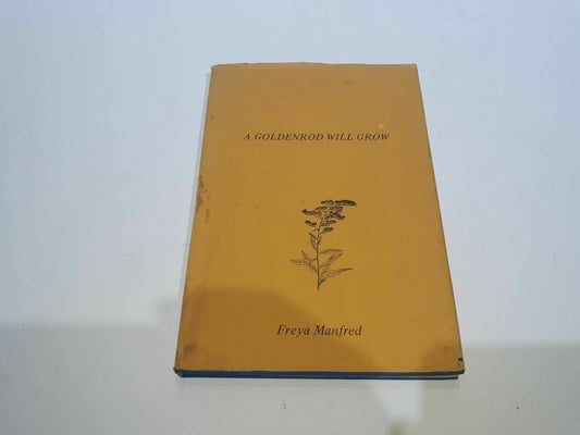 A Goldenrod Will Grow by Freya Manfred 1971 HC DJ Signed