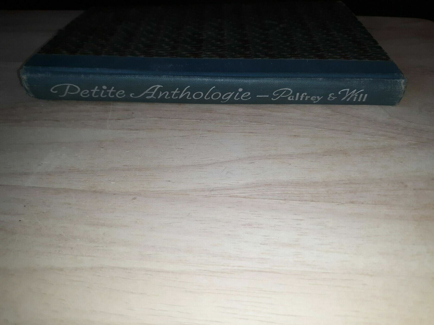 Petite Anthologie: Poesies Francaises Palfrey, Thomas R. And Samuel F. Will 1939