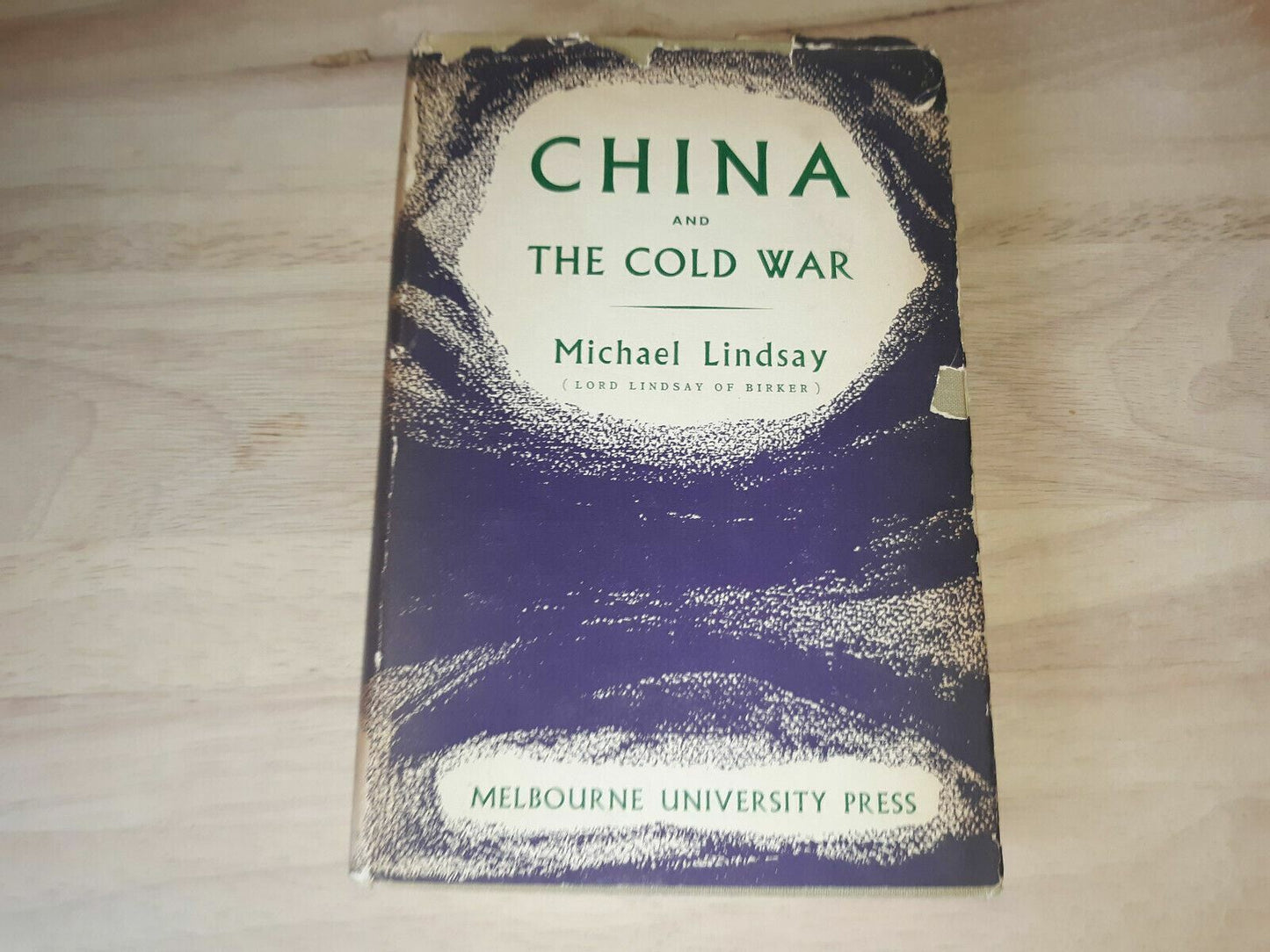 CHINA AND THE COLD WAR by Michael Lindsay/Melbourn Univ. Press 1955
