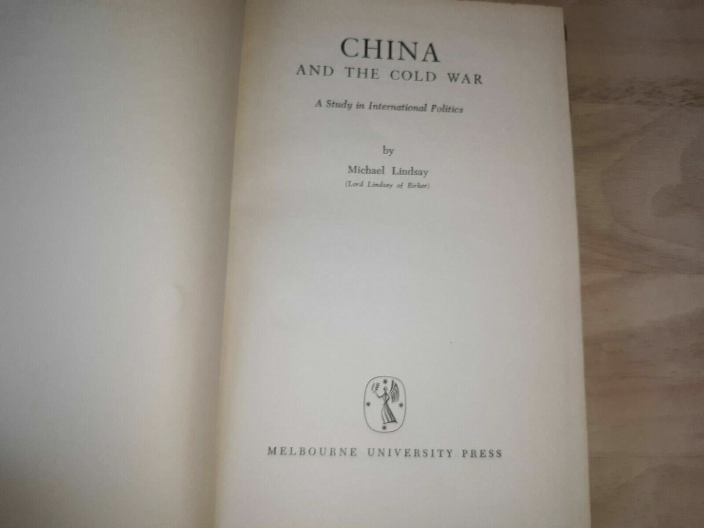 CHINA AND THE COLD WAR by Michael Lindsay/Melbourn Univ. Press 1955
