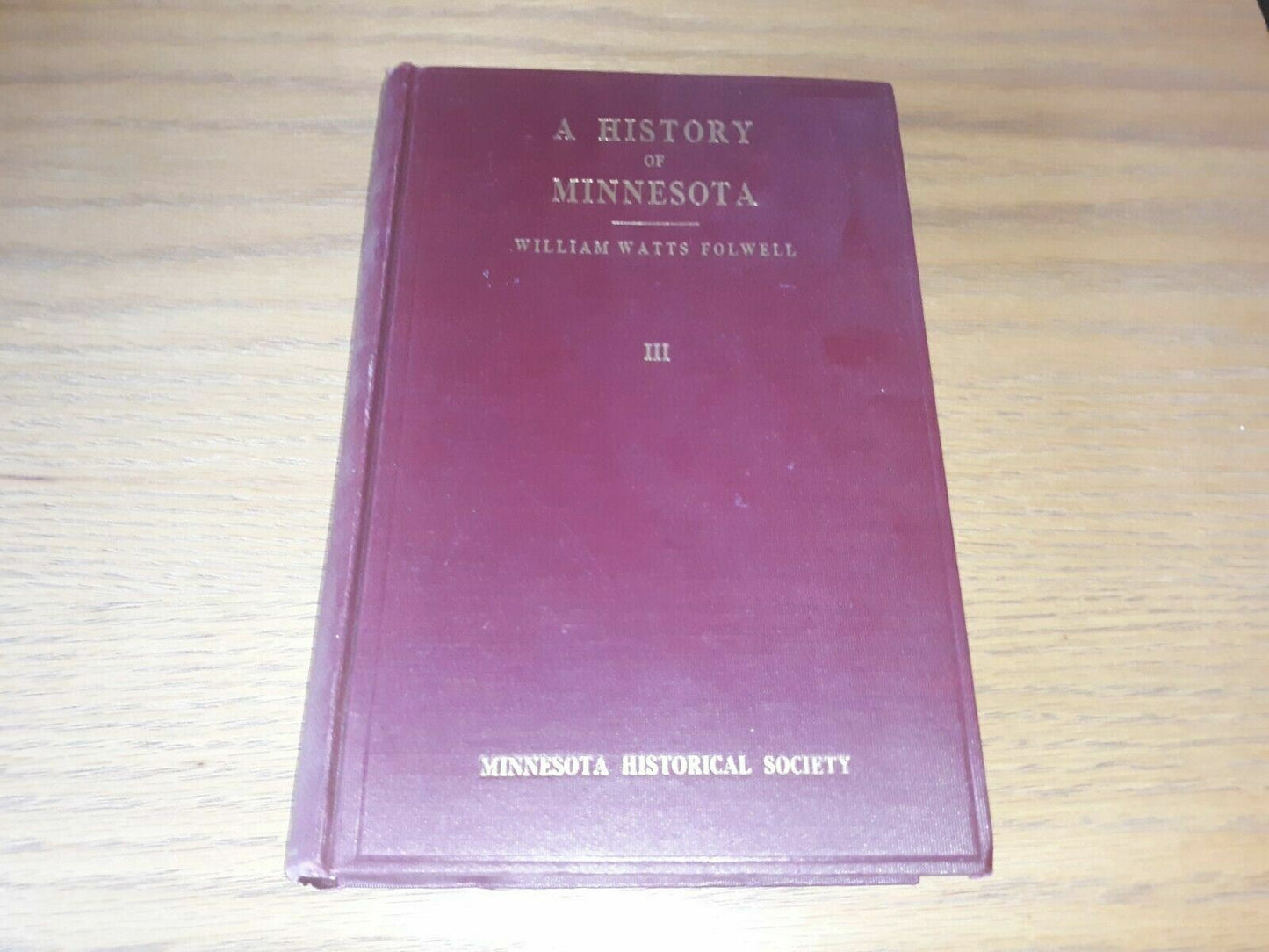 A History Of Minnesota By William Watts Folwell, 1926 Vol III, Minn. Historic