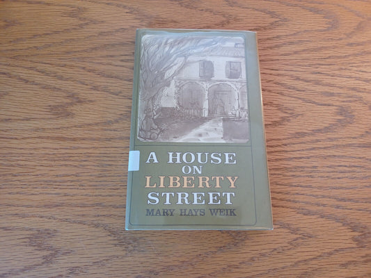 A House On Liberty Street Mary Hays Weik 1973 1st Ed Hardcover Dust Jacket