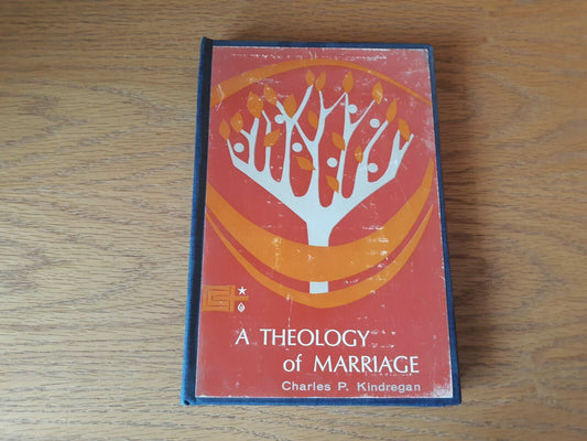 A Theology of Marriage Charles P. Kindregan Bruce Publishing Company 1967