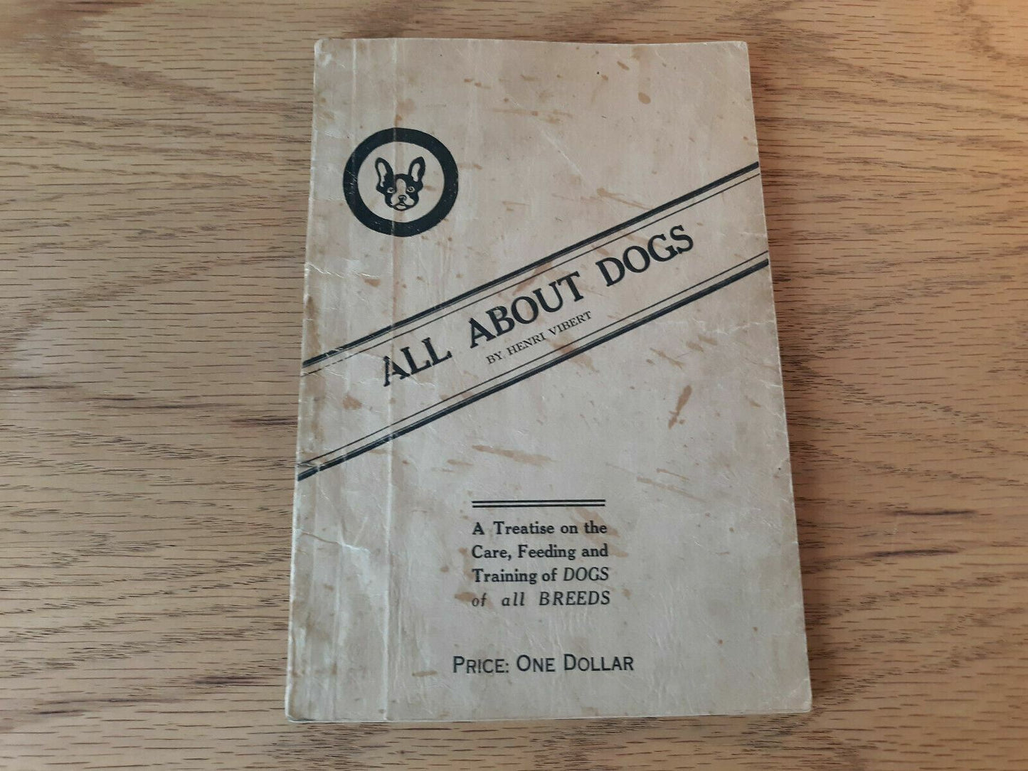 All About Dogs by Henri Vibert, How to Feed, Train and Care for all Breeds 1936