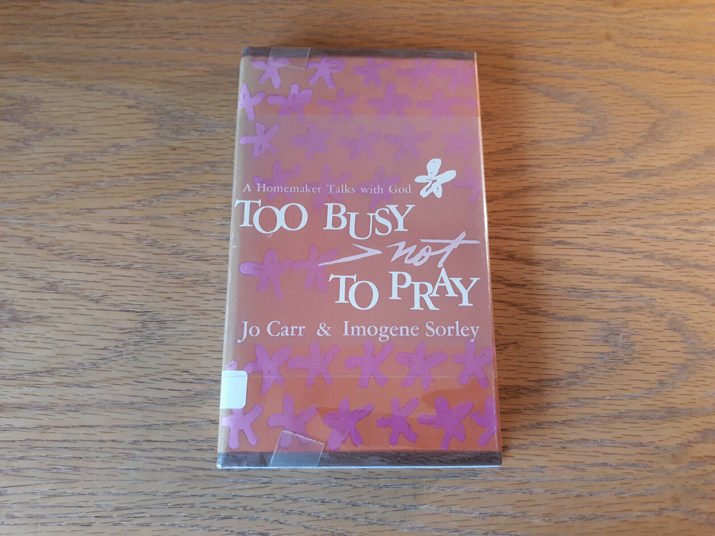 A Homemaker Talks with God Too Busy Not to Pray by Carr and Sorley 1966