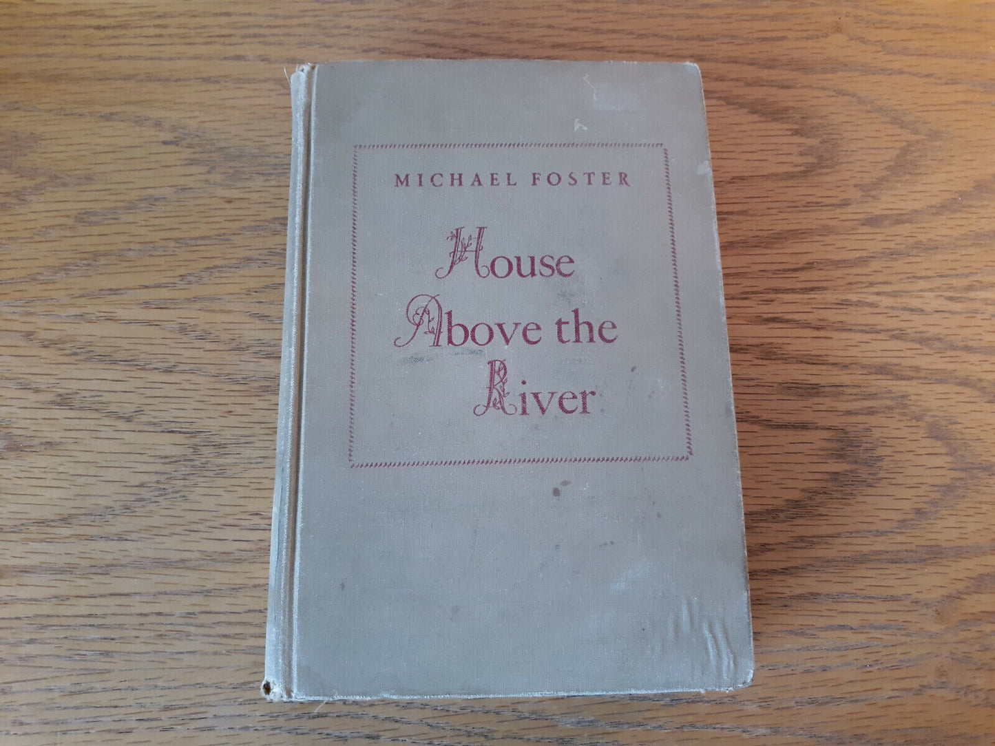 House Above The River Michael Foster 1946 1st Edition Hardcover Little, Brown