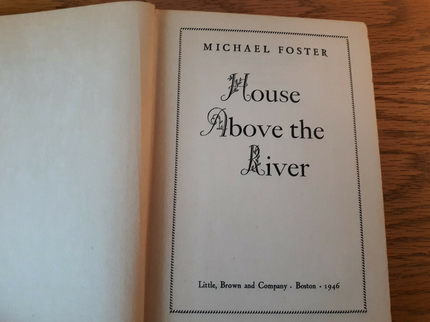 House Above The River Michael Foster 1946 1st Edition Hardcover Little, Brown