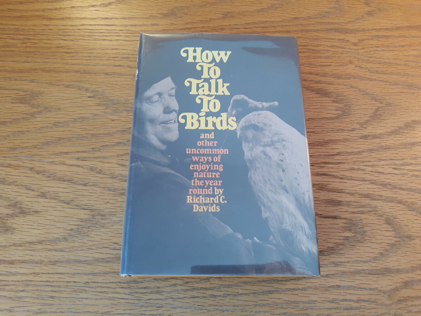 How To Talk To Birds Richard C Davids 1972 1st Ed Hardcover Dust Jacket Alfred A