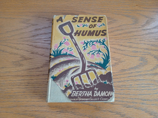 A Sense of Humus Bertha Damon 1943 Simon and Schuster Hardcover Dust Jacket